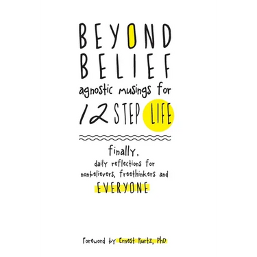 Beyond Belief: Agnostic Musings for 12 Step Life
