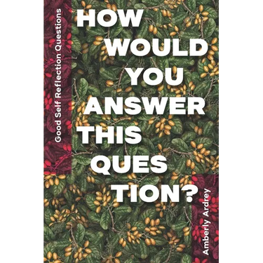 Good Self Reflection Questions - How Would You Answer This Question?: Icebreaker Relationship Couple Conversation Starter with Floral Abstract Image A