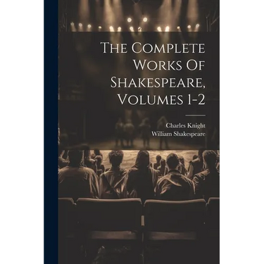 The Complete Works Of Shakespeare, Volumes 1-2