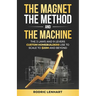 The Magnet, The Method and The Machine: The 3 Laws and 9 Levers Custom Homebuilders Use to Scale to $20M and Beyond