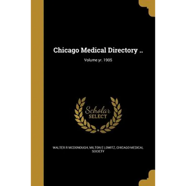 Chicago Medical Directory ..; Volume yr. 1905
