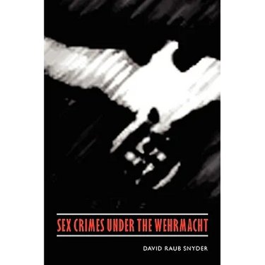 Sex Crimes Under the Wehrmacht