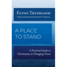 A Place to Stand: A Practical Guide to Christianity in Changing Times