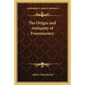 The Origin and Antiquity of Freemasonry