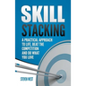 Skill Stacking: A Practical Approach to Life, Beat the Competition and Do What You Love
