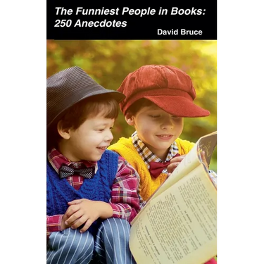 The Funniest People in Books: 250 Anecdotes
