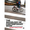 The Sociology of Contemporary Work: What It Is, and Why We Need It