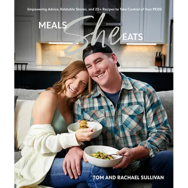 Meals She Eats: Empowering Advice, Relatable Stories, and Over 25 Recipes to Take Control of Your Pcos