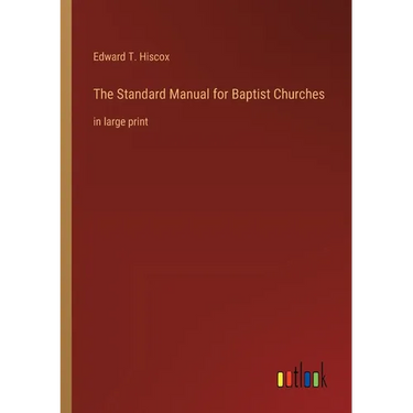 The Standard Manual for Baptist Churches: in large print