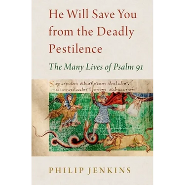He Will Save You from the Deadly Pestilence: The Many Lives of Psalm 91