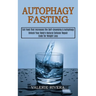 Autophagy Fasting: Unlock Your Body's Natural Cellular Repair Code for Weight Loss (Eat Food That Increases the Self-cleansing & Autophagy)