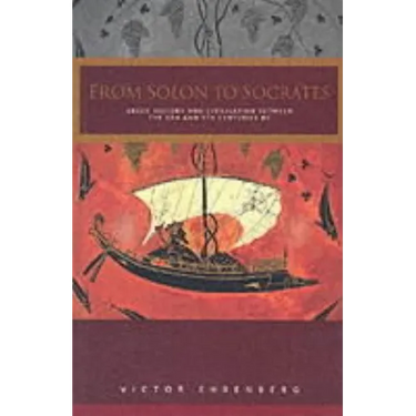 From Solon to Socrates: Greek History and Civilization During the 6th and 5th Centuries BC