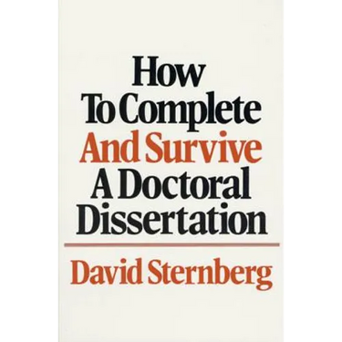 How to Complete and Survive a Doctoral Dissertation