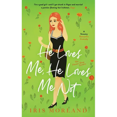 He Loves Me, He Loves Me Not: A Steamy Romantic Comedy