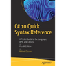 C# 10 Quick Syntax Reference: A Pocket Guide to the Language, Apis, and Library