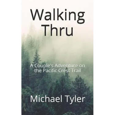 Walking Thru: A Couple's Adventure on the Pacific Crest Trail