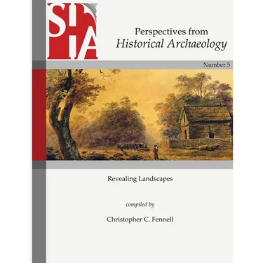 Revealing Landscapes: Perspectives from Historical Archaeology