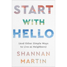 Start with Hello: (And Other Simple Ways to Live as Neighbors)