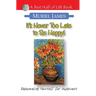 It's Never Too Late to Be Happy!: Reparenting Yourself for Happiness