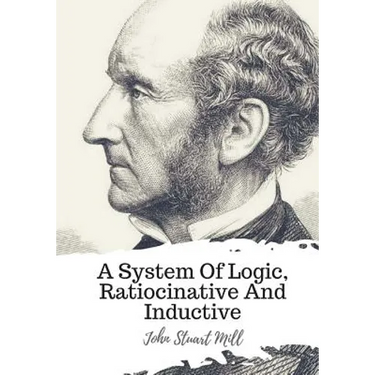 A System Of Logic, Ratiocinative And Inductive
