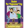 Shadow the "Pugnacious" Pug