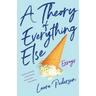 A Theory of Everything Else: Essays