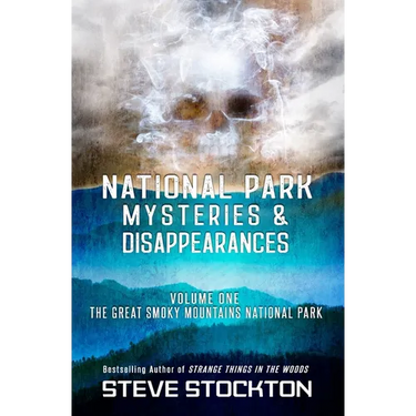 National Park Mysteries & Disappearances: The Great Smoky Mountains National Park