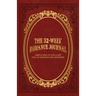 The 52-Week Romance Journal: Simple Ways To Live A Life Full Of Romance And Happiness