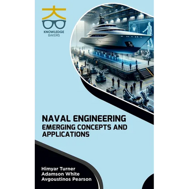 Naval Engineering: Emerging Concepts and Applications