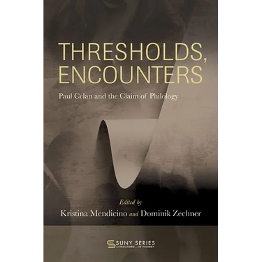 Thresholds, Encounters: Paul Celan and the Claim of Philology