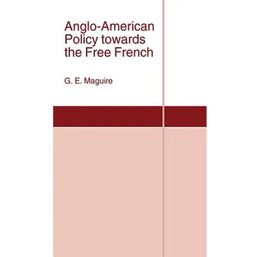 Anglo-American Policy Towards the Free French
