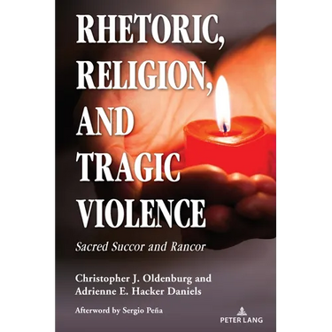 Rhetoric, Religion, and Tragic Violence: Sacred Succor and Rancor