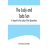 The Lady and Sada San; A Sequel to The Lady of the Decoration