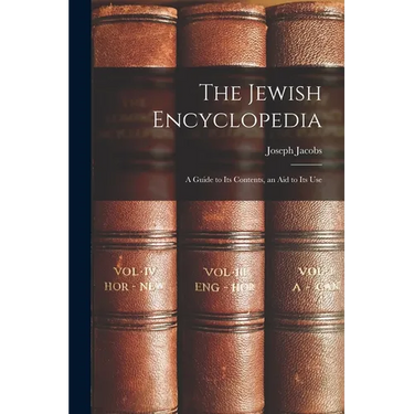The Jewish Encyclopedia: A Guide to Its Contents, an Aid to Its Use