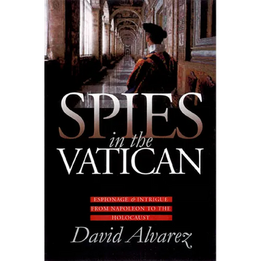 Spies in the Vatican: Espionage and Intrigue from Napoleon to the Holocaust