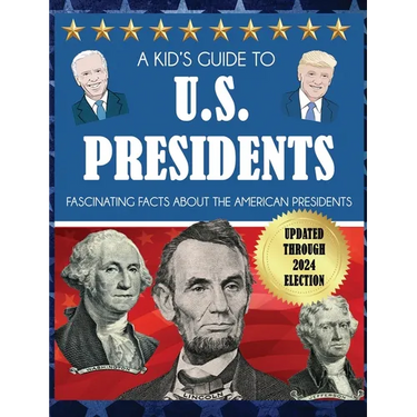 A Kid's Guide to U.S. Presidents: Fascinating Facts About the American Presidents