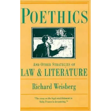 Poethics and Other Strategies of Law and Literature