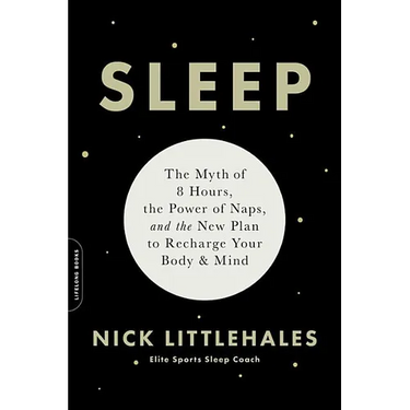 Sleep: The Myth of 8 Hours, the Power of Naps, and the New Plan to Recharge Your Body and Mind