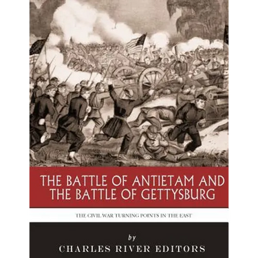 The Civil War Turning Points in the East: The Battle of Antietam and the Battle of Gettysburg