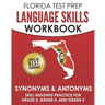 FLORIDA TEST PREP Language Skills Workbook Synonyms & Antonyms: Skill-Building Practice for Grade 3, Grade 4, and Grade 5