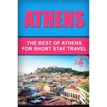 Athens: The Best Of Athens For Short Stay Travel