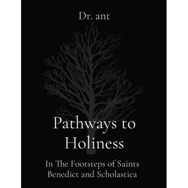 Pathways to Holiness: In The Footsteps of Saints Benedict and Scholastica