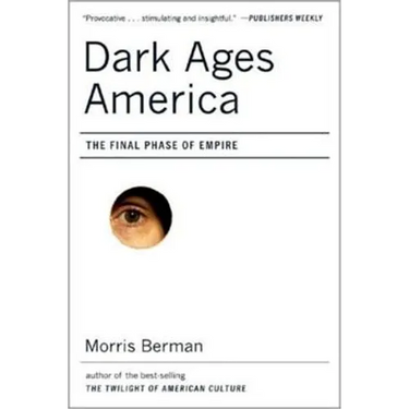 Dark Ages America: The Final Phase of Empire