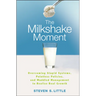 The Milkshake Moment: Overcoming Stupid Systems, Pointless Policies and Muddled Management to Realize Real Growth