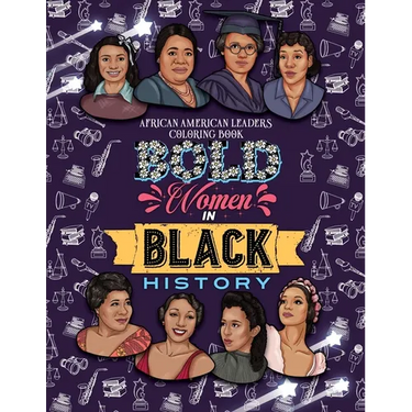 Bold Women in Black History: African American Leaders Coloring Book for Girls, Boys and Their Parents