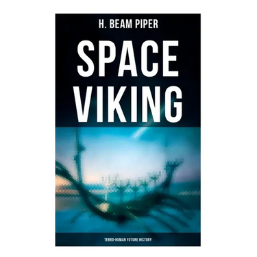Space Viking: Terro-Human Future History: Terro-Human Future History Novel