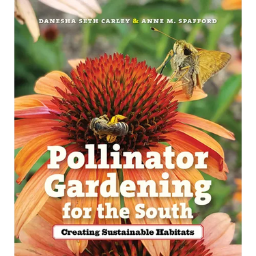 Pollinator Gardening for the South: Creating Sustainable Habitats
