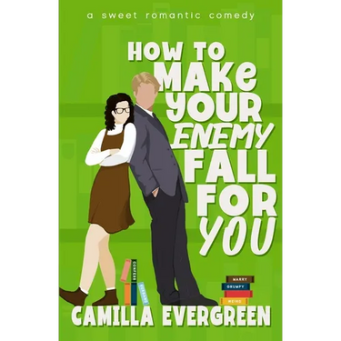 How to Make Your Enemy Fall for You: A Sweet Romantic Comedy