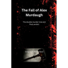 The Fall of Alex Murdaugh: The double murder trial and final verdict