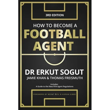 How to Become a Football Agent: The Guide: Third Edition